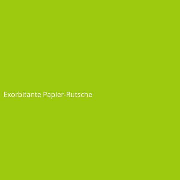 Exorbitante Papier-Rutsche