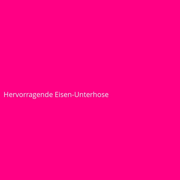 Hervorragende Eisen-Unterhose