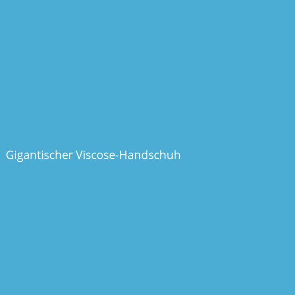 Gigantischer Viscose-Handschuh